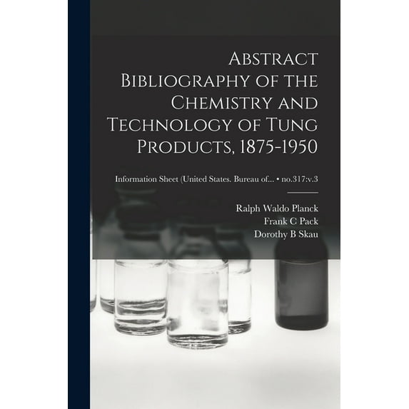 Abstract Bibliography of the Chemistry and Technology of Tung Products, 1875-1950; no.317: v.3, (Paperback)