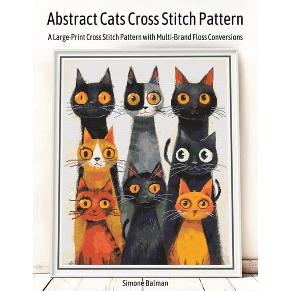 Abstract Cat Pattern Abstract Cats Cross Stitch Pattern: A Large-Print Cross Stitch Pattern ...
