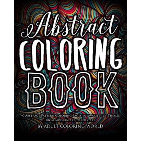 Fine Art Coloring Books: Abstract Coloring Book: 40 Abstract Pattern Coloring Pages in a Variety of Themes from Modern Art to Folk Art (Paperback)