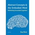 thumbnail image 1 of Pre-Owned Abstract Concepts and the Embodied Mind: Rethinking Grounded Cognition (Hardcover 9780190061975) by Guy Dove, 1 of 1