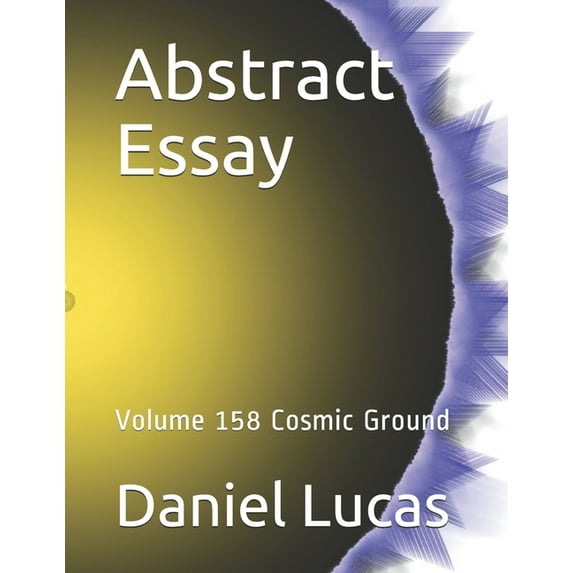 Abstract Essay: Abstract Essay : Volume 158 Cosmic Ground (Series #158) (Paperback)