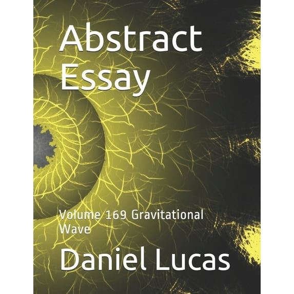 Abstract Essay: Abstract Essay : Volume 169 Gravitational Wave (Series #169) (Paperback)