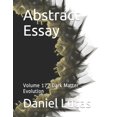 thumbnail image 1 of Abstract Essay: Abstract Essay : Volume 172 Dark Matter Evolution (Series #172) (Paperback), 1 of 1