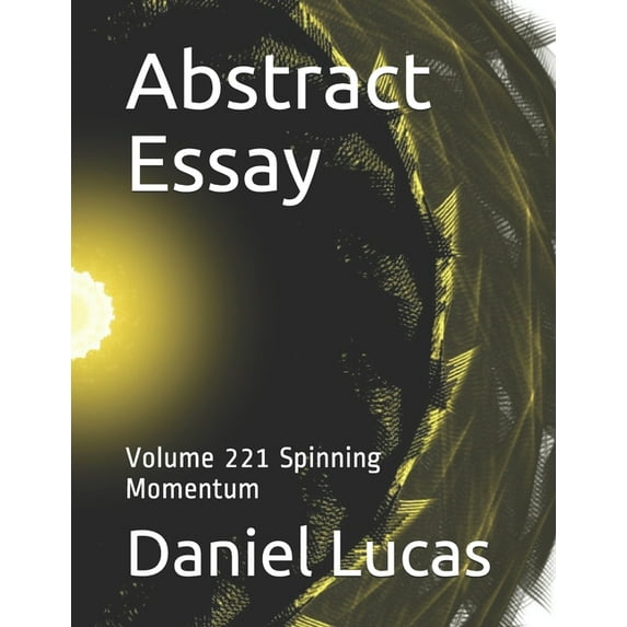 Abstract Essay: Abstract Essay : Volume 221 Spinning Momentum (Paperback)