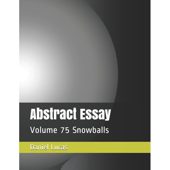 Abstract Essay: Abstract Essay : Volume 75 Snowballs (Series #75) (Paperback)