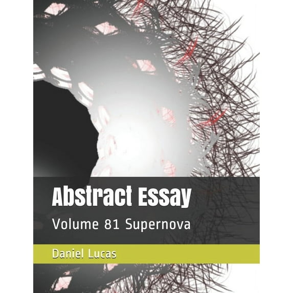 Abstract Essay: Abstract Essay : Volume 81 Supernova (Series #81) (Paperback)