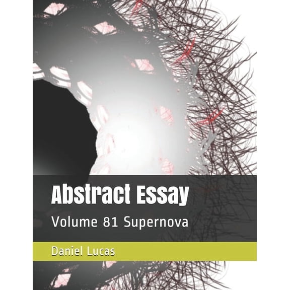 Abstract Essay: Abstract Essay : Volume 81 Supernova (Series #81) (Paperback)