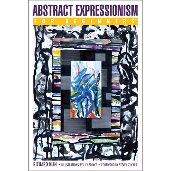 Pre-Owned Abstract Expressionism for Beginners (Paperback 9781939994622) by Richard Klin, Steven Zucker