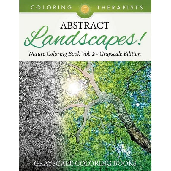 Abstract Landscapes! - Nature Coloring Book Vol. 2 Grayscale Edition Grayscale Coloring Books (Paperback)