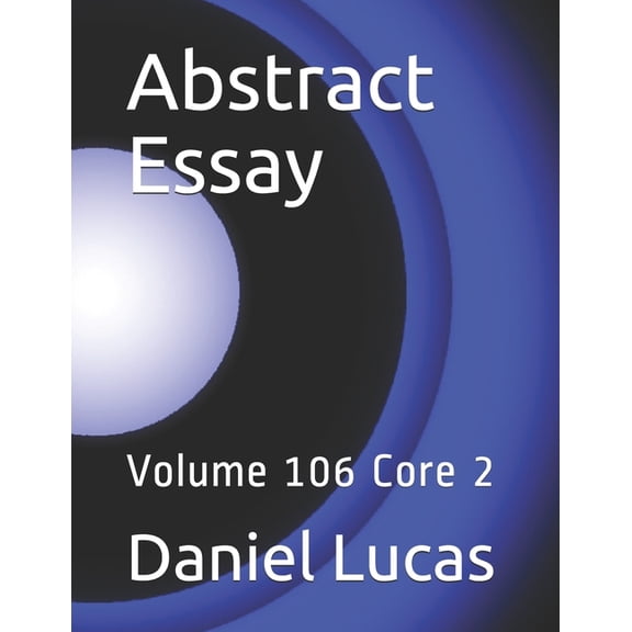Abstract Painting: Abstract Essay : Volume 106 Core 2 (Series #106) (Paperback)