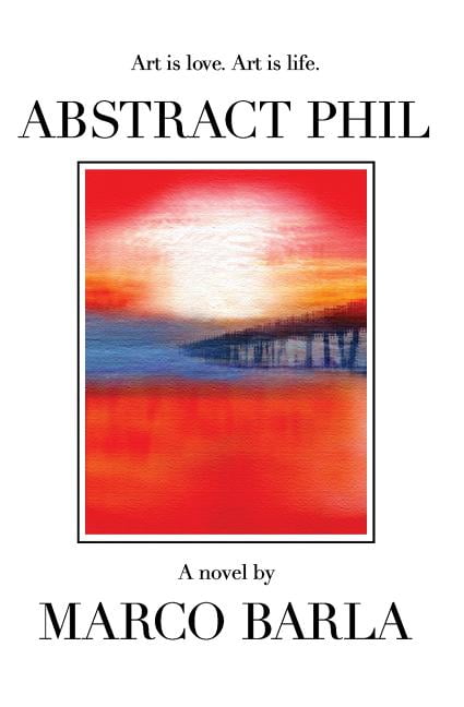 Abstract Phil: Art is love. Art is life. (Paperback) by Marco Barla