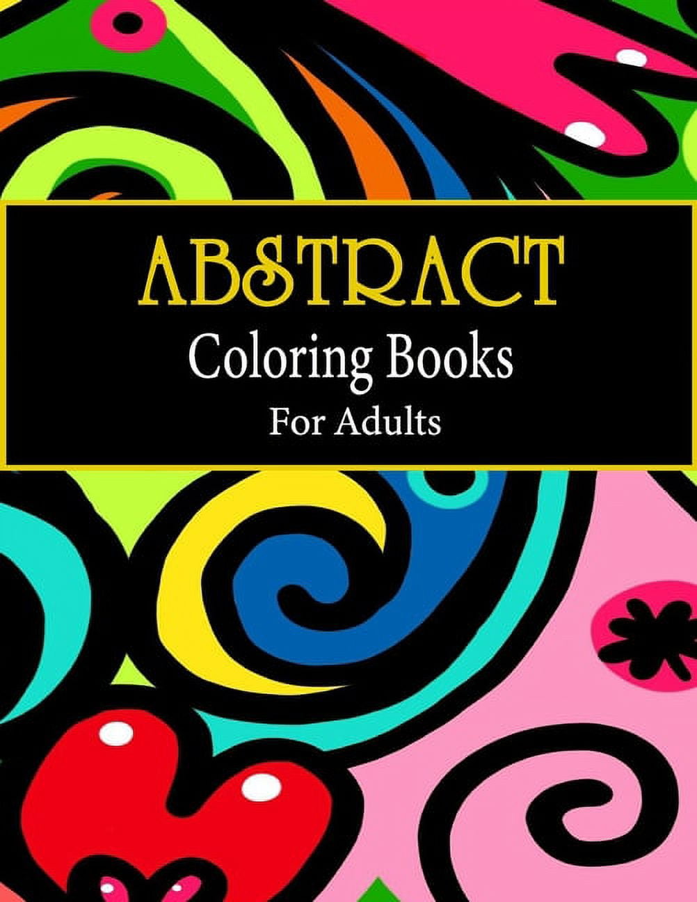 Abstract Coloring Book for Adults: Coloring Pages for Adults Coloring Book. Includes Beautiful Designs Hand Drawn,88 Pages Size 8.5*11 [Book]