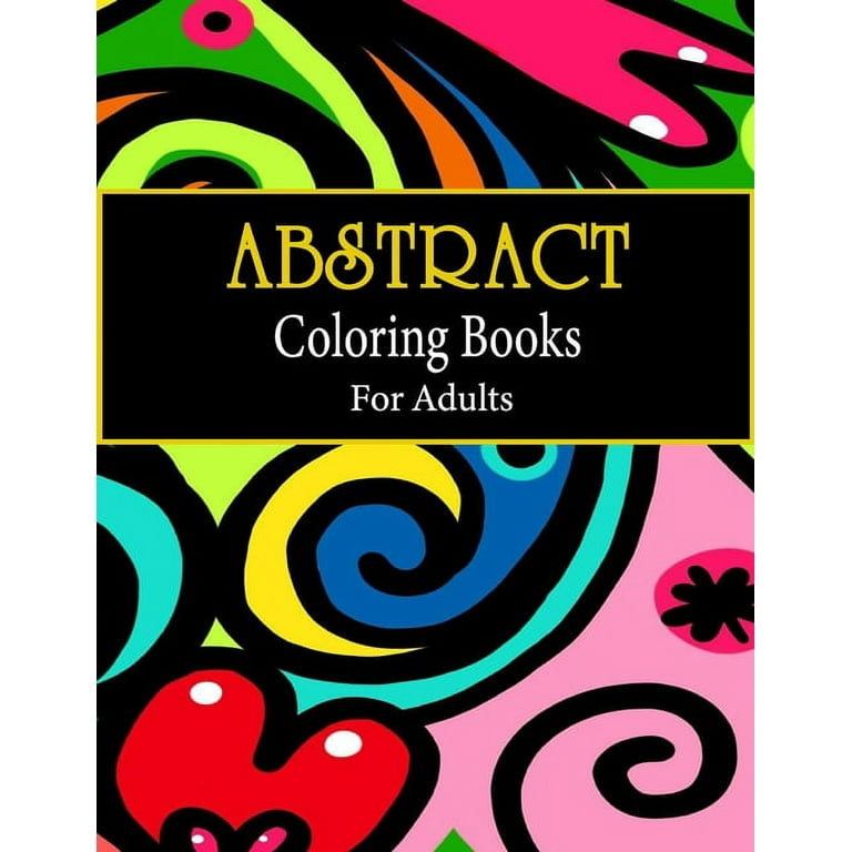 Abstract Coloring Books for Adults: Adult Coloring Book, Stress Relieving Patterns, Relaxing Coloring Pages, Premium 80 Hand-Drawn Abstract Designs Colouring Book [Book]