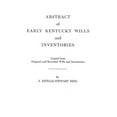 thumbnail image 1 of Abstract of Early Kentucky Wills and Inventories : Copied from Original and Recorded Wills and Inventories, 1 of 1