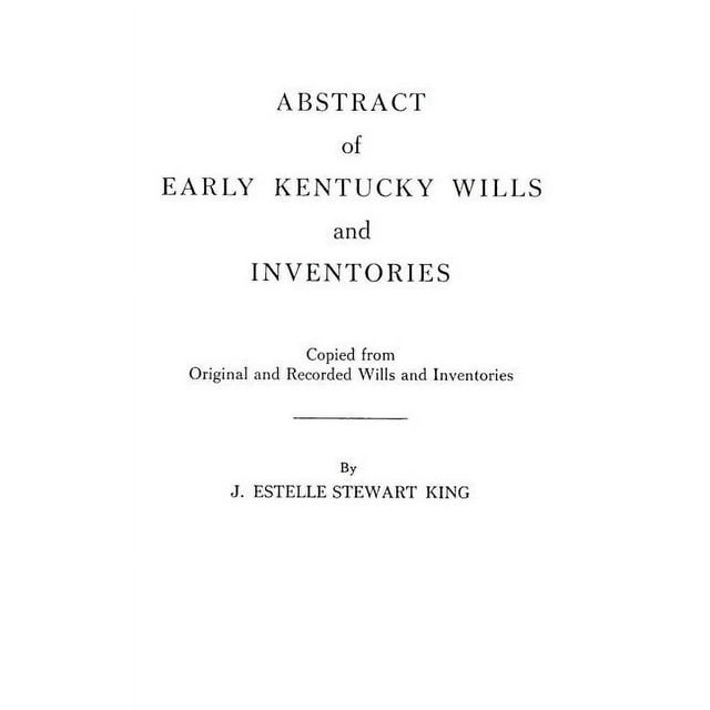 Abstract of Early Kentucky Wills and Inventories : Copied from Original and Recorded Wills and Inventories