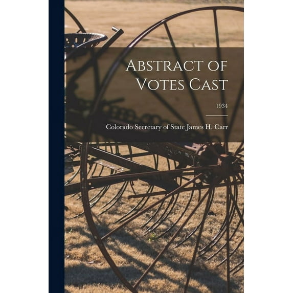 Abstract of Votes Cast; 1934, (Paperback)