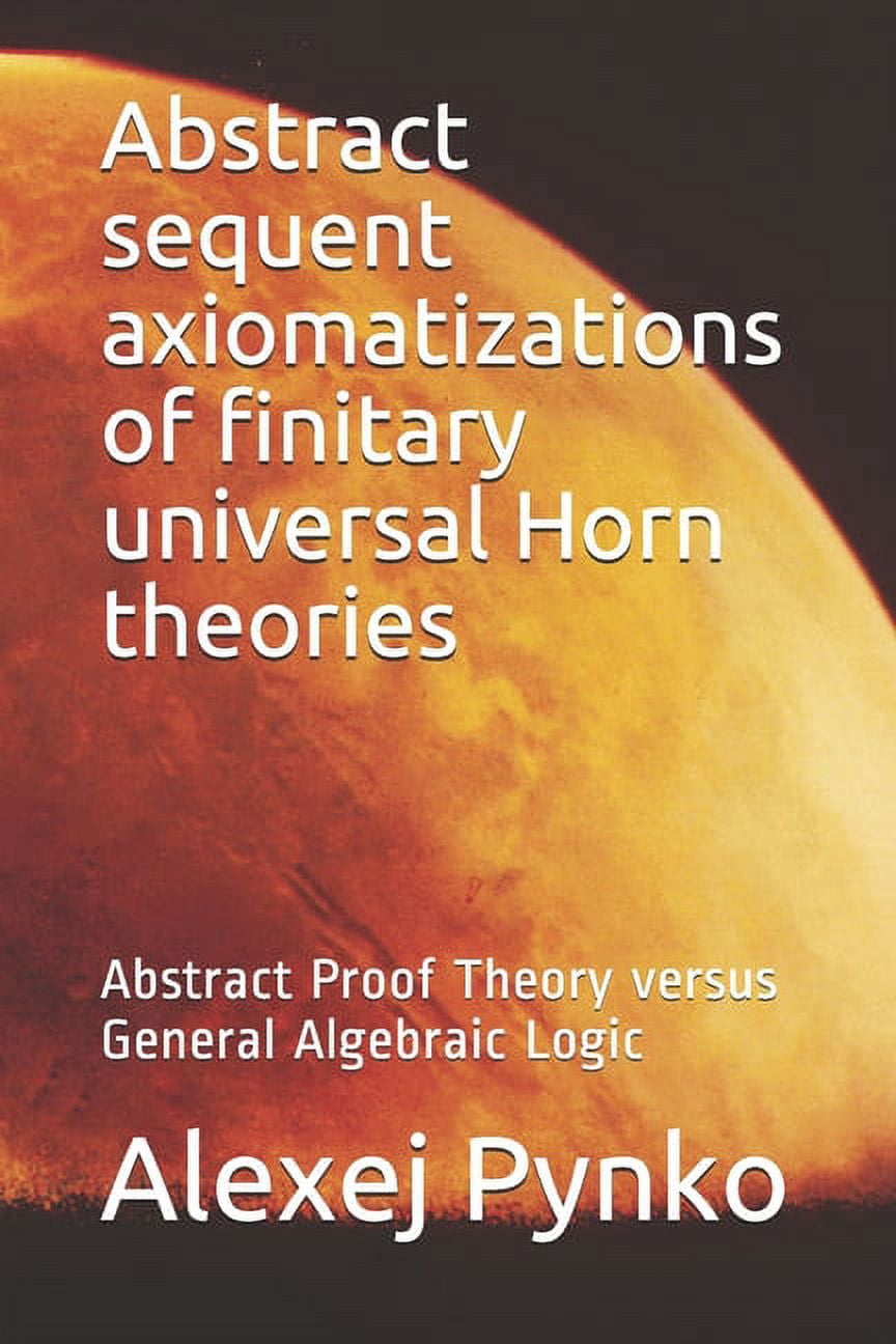 Abstract Proof Abstract sequent axiomatizations of finitary universal Horn theories ...