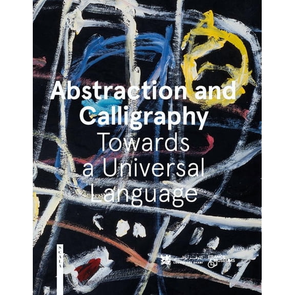 Abstraction and Calligraphy (English) : Towards a Universal Language (Hardcover)