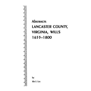 Abstracts [Of] Lancaster County, Virginia, Wills, 1653-1800 (Paperback)