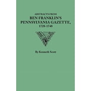 Abstracts from Ben Franklins Pennsylvania Gazette, 1728-1748, Paperback