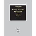 thumbnail image 1 of Abstracts of Perry County, Missouri Deeds, 1821-1844 (Paperback), 1 of 1