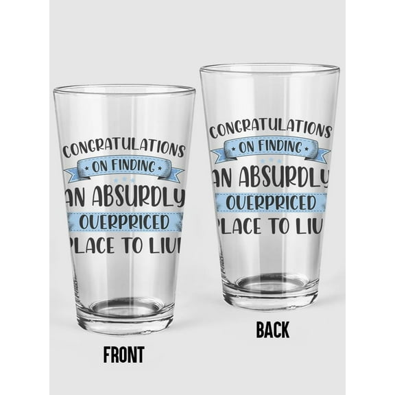 Absurdly Overpriced Living Place Pint Glass -Smartprints Designs, 16 oz Transparent Glass