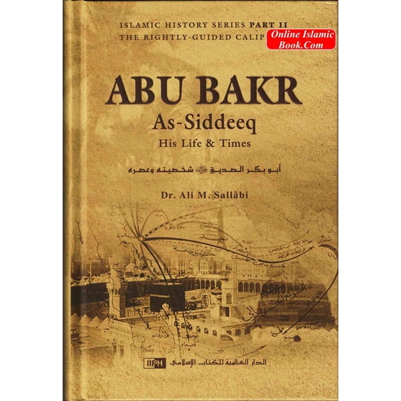 Abu Bakr as Siddeeq His Life and Times