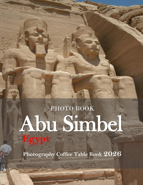 Abu Simbel: Cool Pictures That Create an Idea for You About an Amazing Area, Buildings style, Cultural Religious ... All, (Paperback)