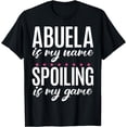 thumbnail image 1 of Abuela is my Name Spoiling is my Game Abuela T-Shirt, 1 of 4