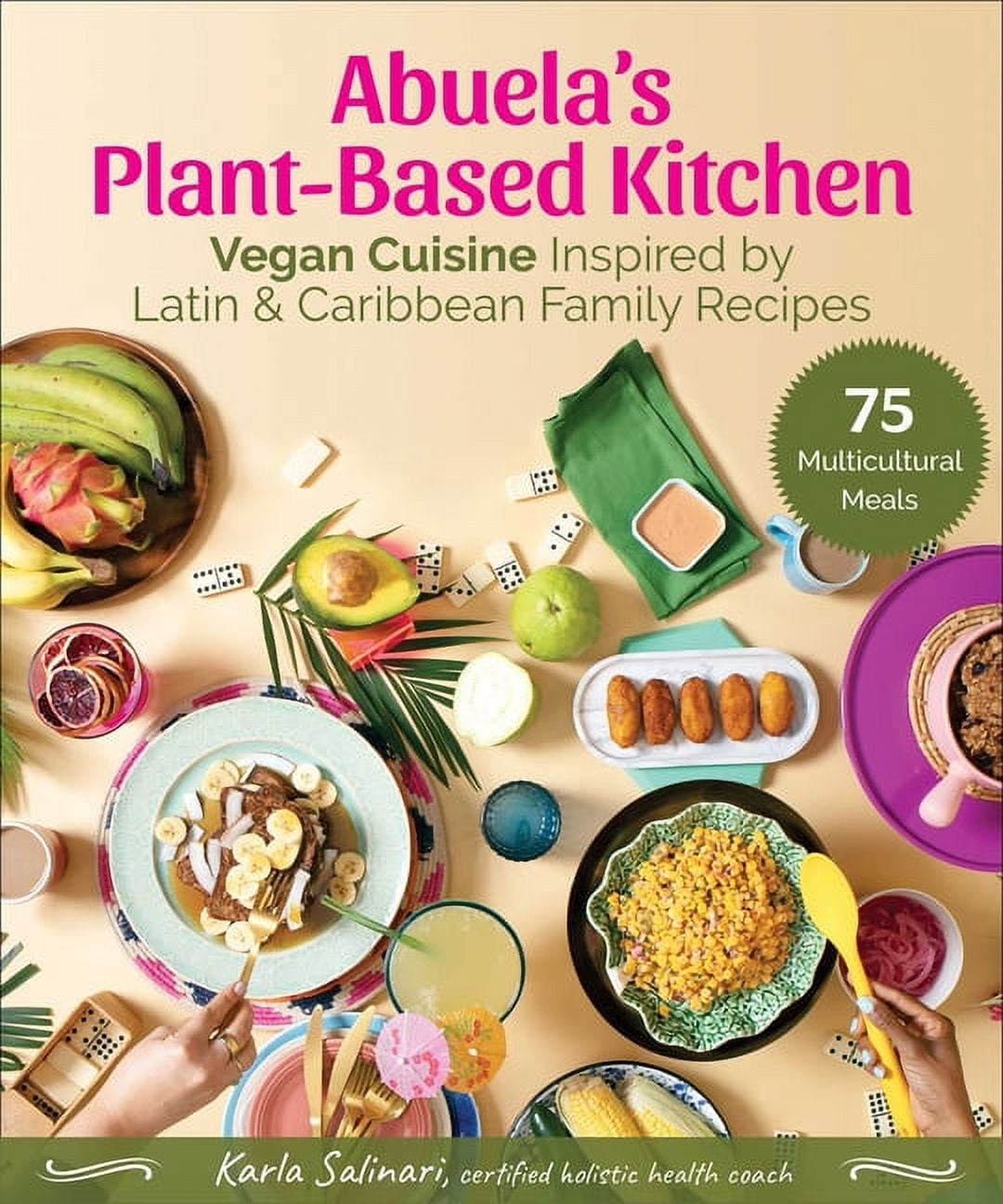 https://i5.walmartimages.com/seo/Abuela-s-Plant-Based-Kitchen-Vegan-Cuisine-Inspired-by-Latin-Caribbean-Family-Recipes-Hardcover-9781510772717_a6f4d825-87dc-44c0-86b6-a11106dfa79e.5630619b352d42936a74021522ba5b79.jpeg