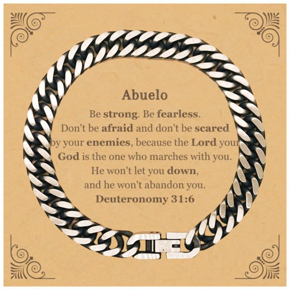 Abuelo Deuteronomy 31:6 Cuban Link Chain Bracelet Engraved Inspirational Gift for Birthday, Christmas, and Graduation - Be Strong and Fearless, God Marches with You