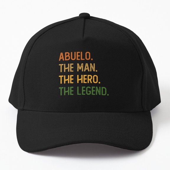 Abuelo Man Hero Legend Baseball Cap, Grandfather Family Appreciation Quote Gift Hat