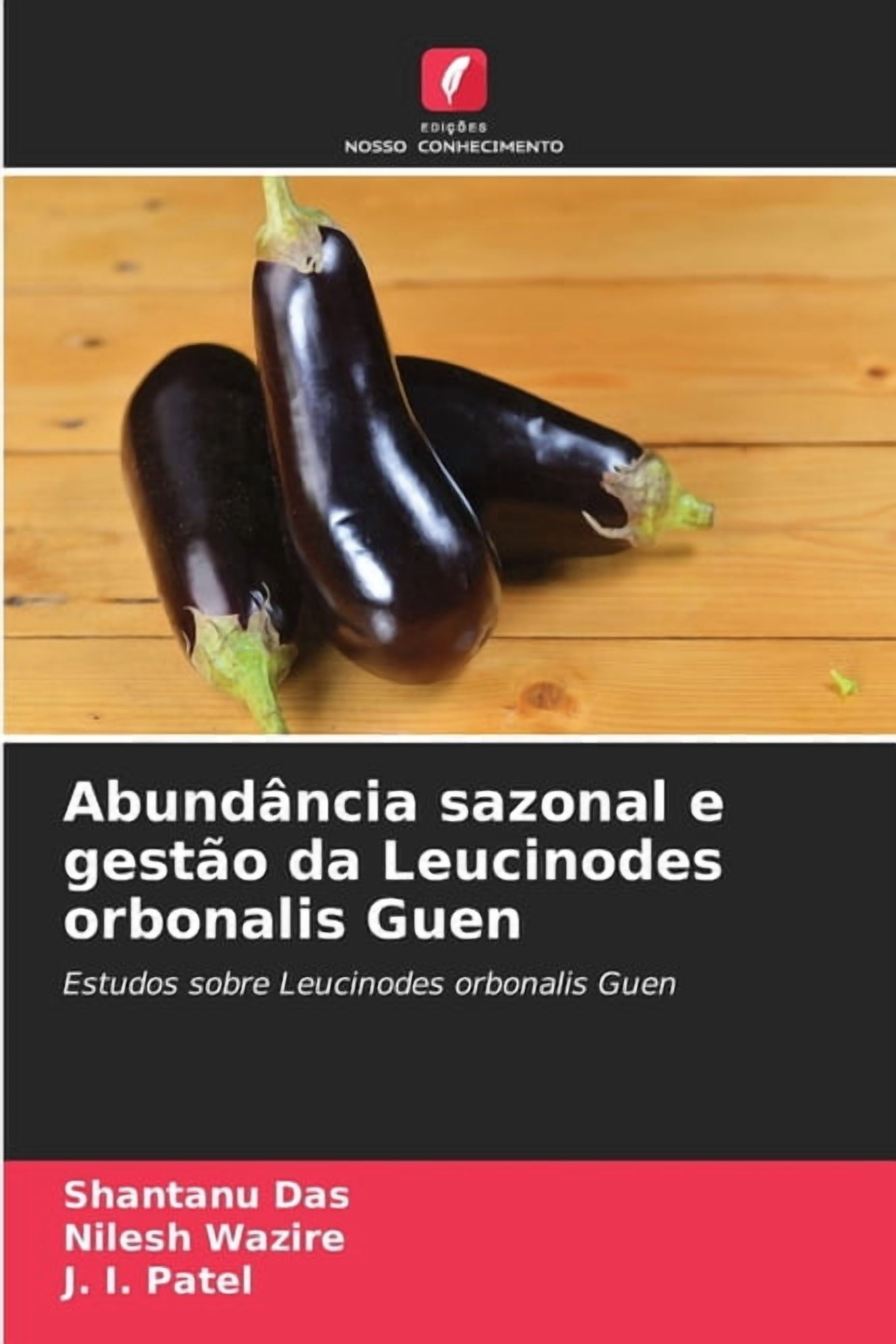AbundÃ¢ncia sazonal e gestÃ£o da Leucinodes orbonalis Guen, (Paperback)