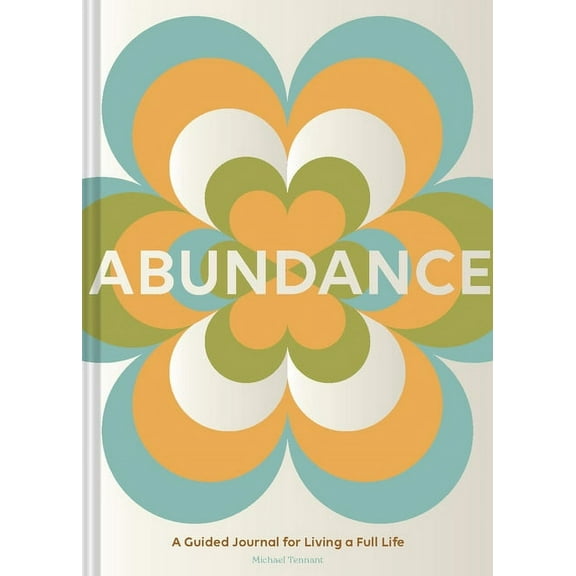 Abundance: A Guided Journal for Living a Full Life, (Hardcover)