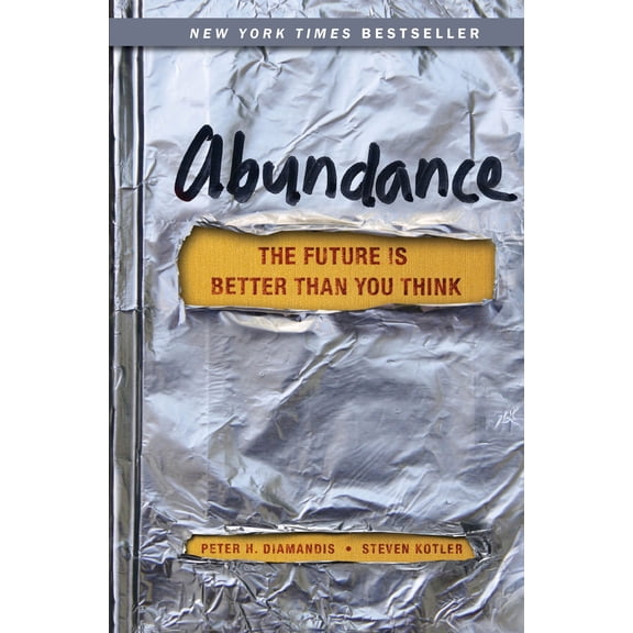 Abundance: The Future Is Better Than You Think (Hardcover) by Peter H Diamandis, Steven Kotler