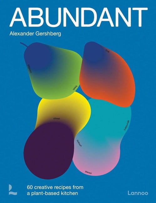 Abundant: 60 Creative Recipes from a Plant-Based Kitchen, (Hardcover)