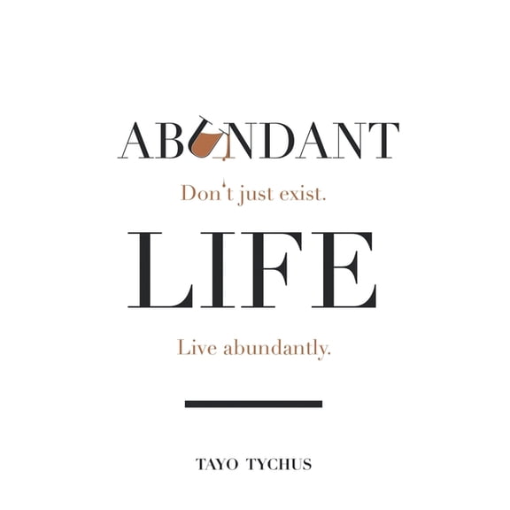 Abundant Life: Don't Just Exist. Live Abundantly., (Hardcover)