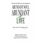 Abundant Soul, Abundant Life The Art of Living You, Paperback