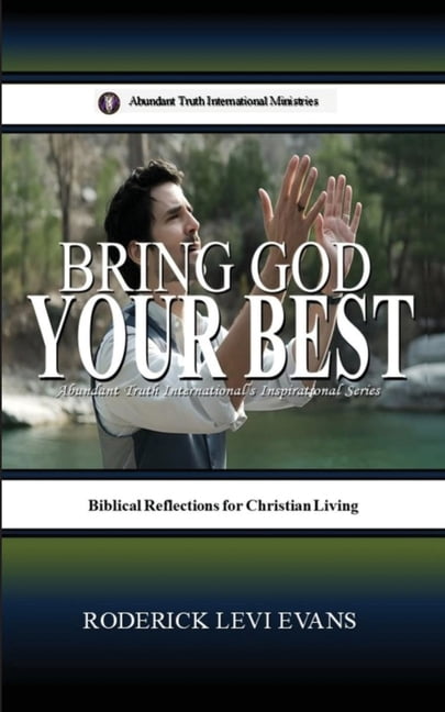 Abundant Truth International's Inspirati Bring God Your Best: Brief Reflections for Christian Living, Book 7, (Paperback)