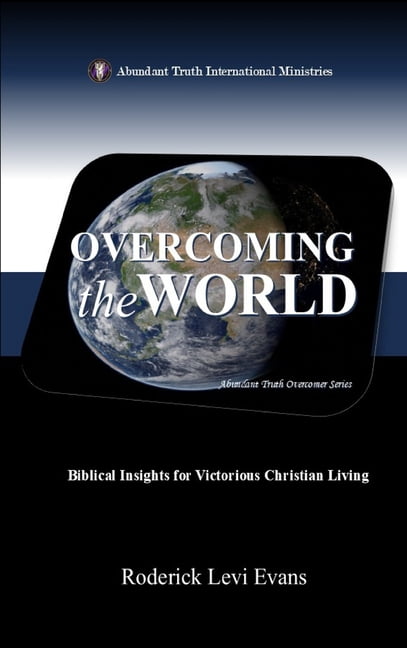 Abundant Truth Overcomer Overcoming the World: Biblical Insights for Victorious Christian Living, Book 1, (Hardcover)
