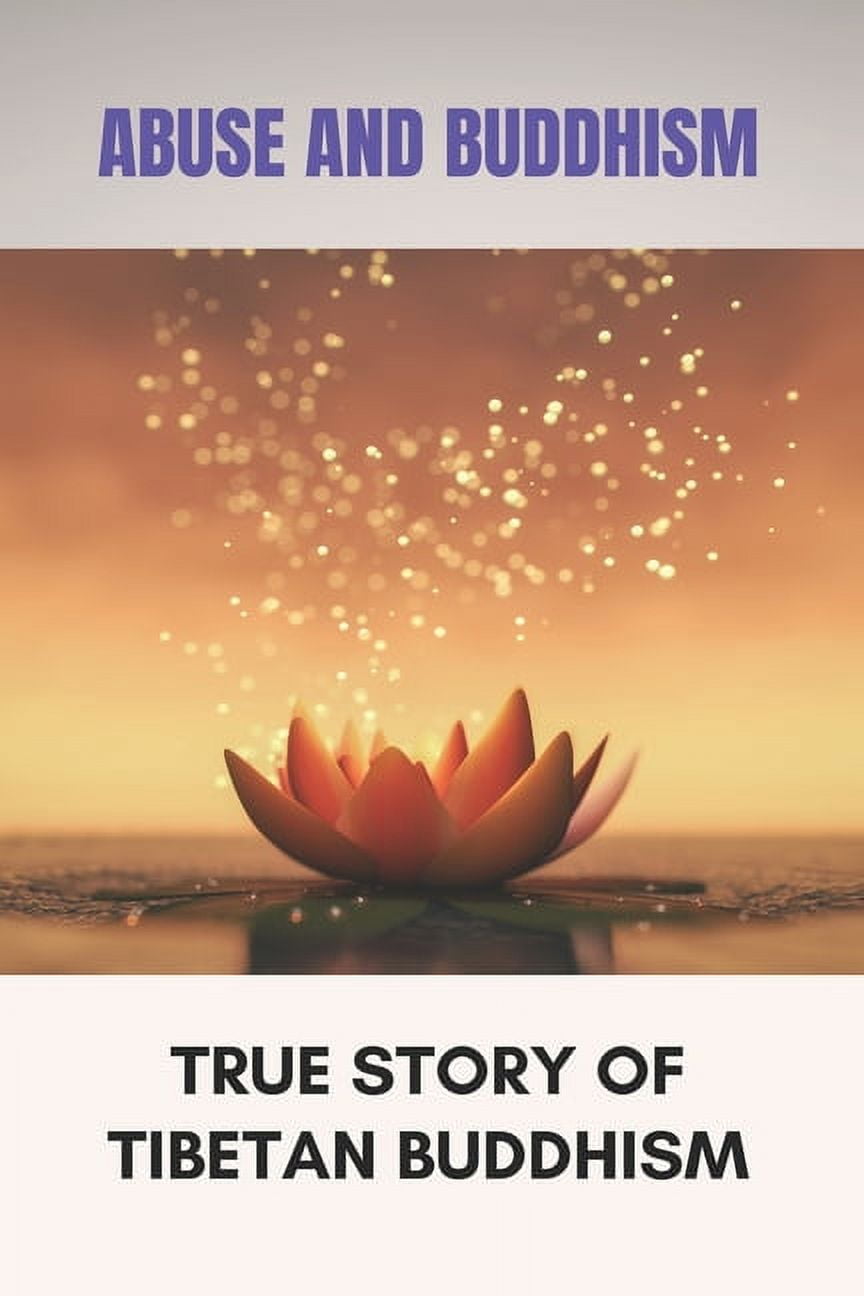 Abuse And Buddhism: True Story Of Tibetan Buddhism: Spiritual Insight, (Paperback)