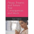thumbnail image 1 of Abuse, Trauma, and Torture - Their Consequences and Effects, (Paperback), 1 of 1