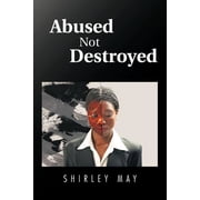 Abused Not Destroyed, Paperback