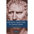 thumbnail image 1 of Abusive Mouths in Classical Athens, (Hardcover), 1 of 1
