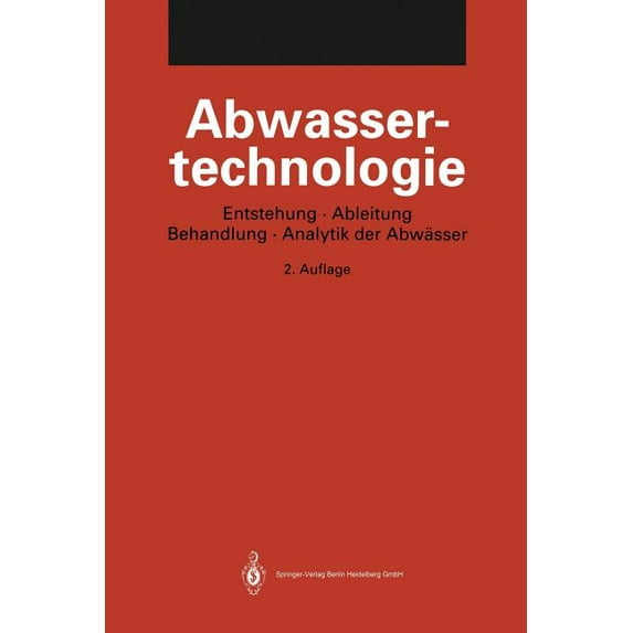 Abwassertechnologie: Entstehung, Ableitung, Behandlung, Analytik Der Abwässer, (Paperback)