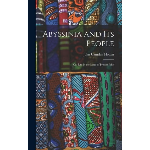 Abyssinia and Its People: Or, Life in the Land of Prester John (Hardcover)