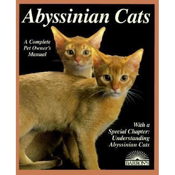 Pre-Owned Abyssinian Cats: Everything about Acquisition, Care, Nutrition, Behavior, Health Care, and Breeding (Barron's Complete Pet Owner's Manuals) (Paperback) 0812028643 9780812028645