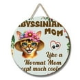 thumbnail image 1 of Abyssinian Mom Like a Normal Mom Except Much Cooler Happy Mother's Day Round Wood Sign Cat Lover Kitten Owner Gifts Hanging Wall Home Decor - 02004, 1 of 5