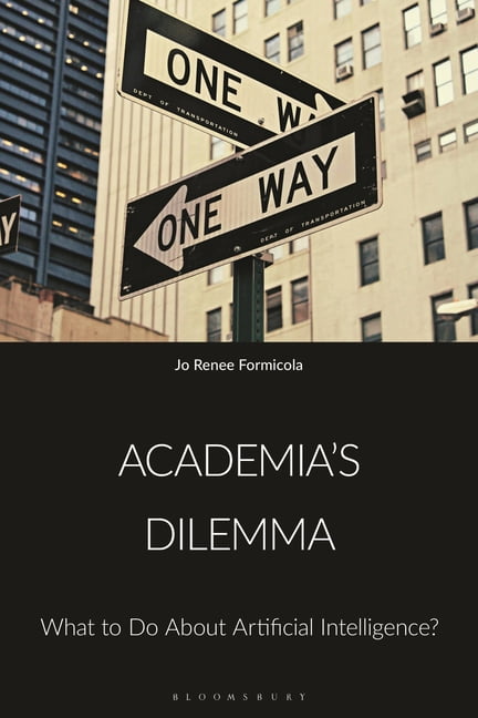 Academia's Dilemma: What to Do about Artificial Intelligence?, (Hardcover)