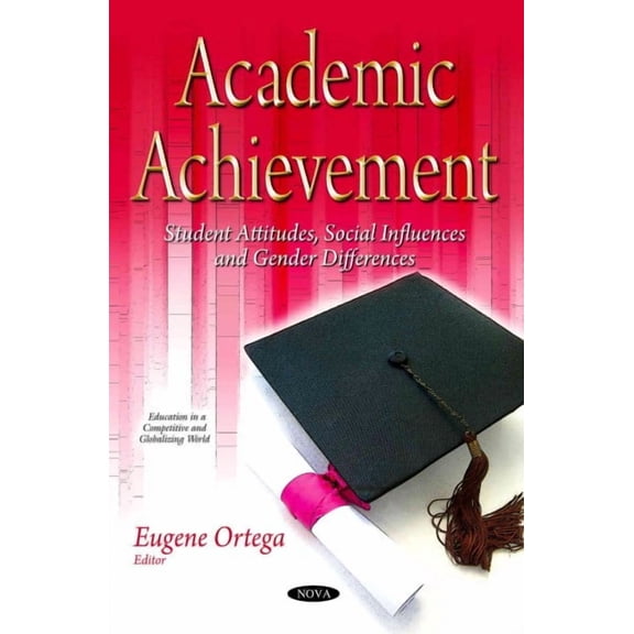 Academic Achievement : Student Attitudes, Social Influences and Gender Differences